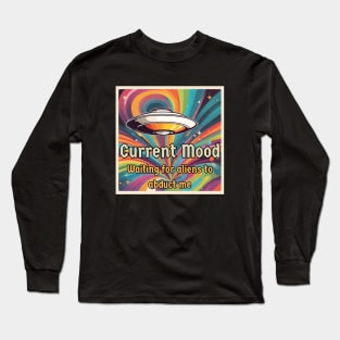 Current mood: abduct me. Uap/ufo retro vintage. Long Sleeve T-Shirt